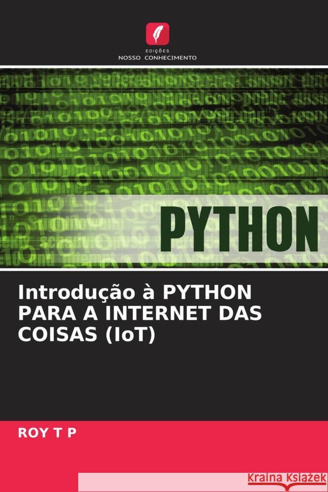 Introdu??o ? PYTHON PARA A INTERNET DAS COISAS (IoT) Roy T 9786208101855 Edicoes Nosso Conhecimento