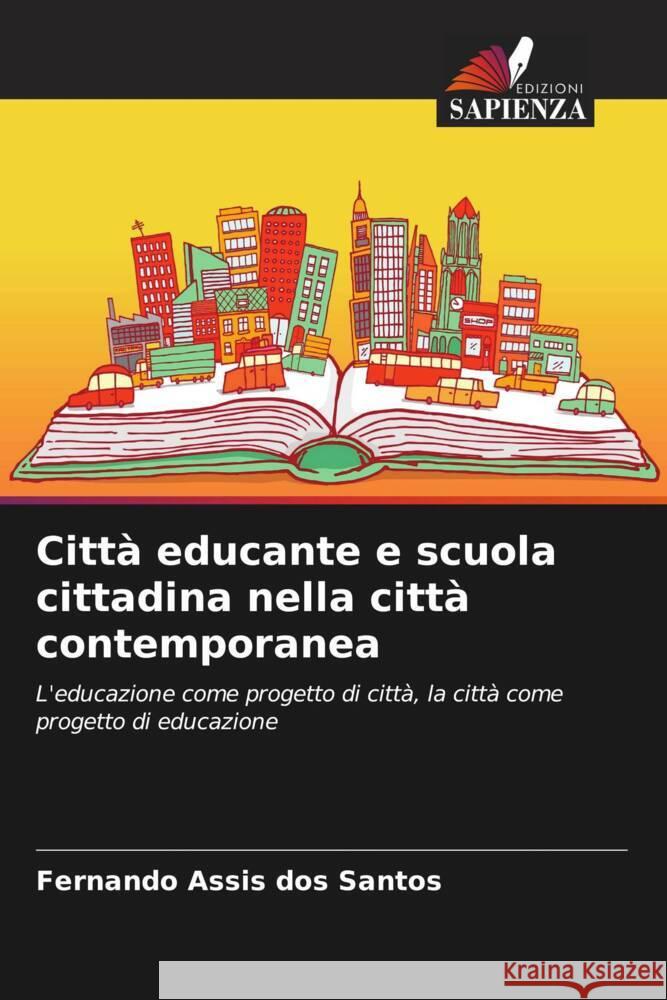 Citt? educante e scuola cittadina nella citt? contemporanea Fernando Assi 9786208102043