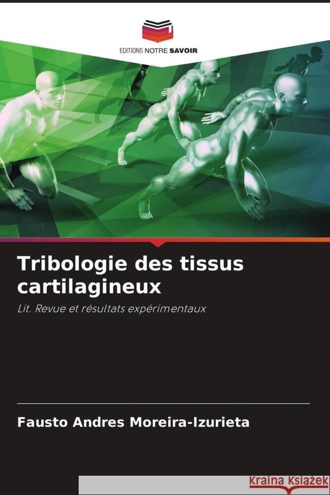 Tribologie des tissus cartilagineux Fausto Andres Moreira-Izurieta 9786208102319 Editions Notre Savoir