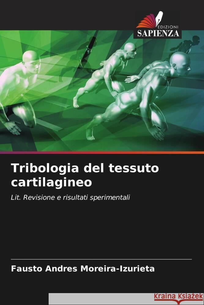 Tribologia del tessuto cartilagineo Fausto Andres Moreira-Izurieta 9786208102333 Edizioni Sapienza