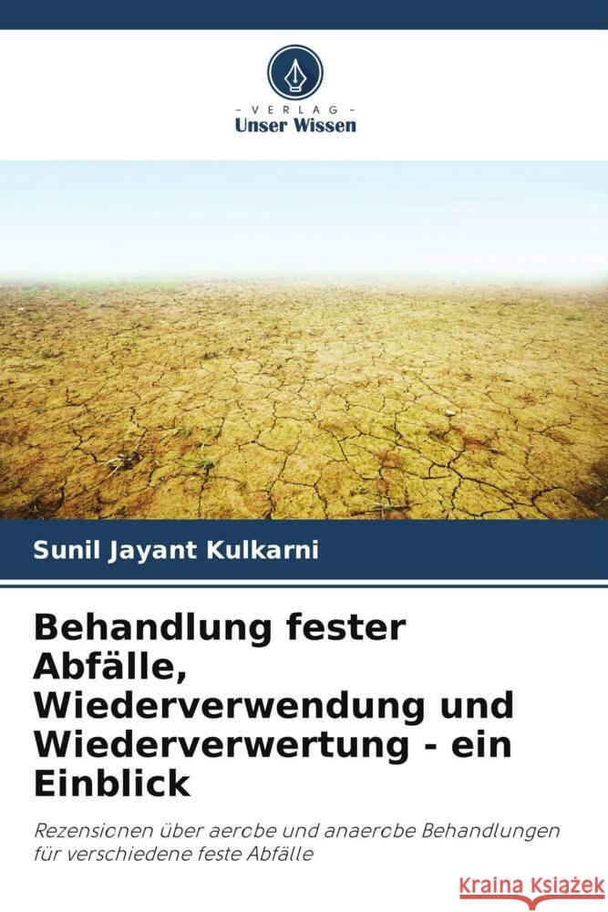 Behandlung fester Abf?lle, Wiederverwendung und Wiederverwertung - ein Einblick Sunil Jayant Kulkarni 9786208102548