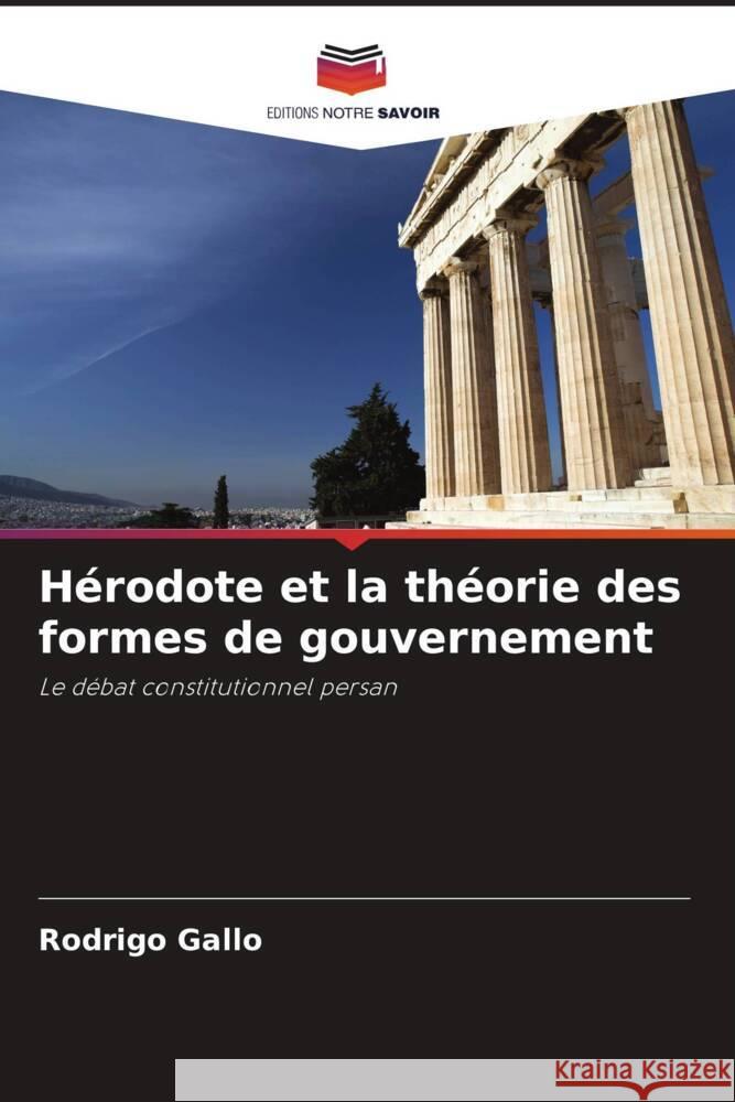 H?rodote et la th?orie des formes de gouvernement Rodrigo Gallo 9786208103064 Editions Notre Savoir
