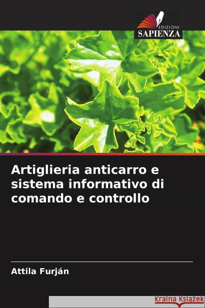 Artiglieria anticarro e sistema informativo di comando e controllo Attila Furj?n 9786208103392