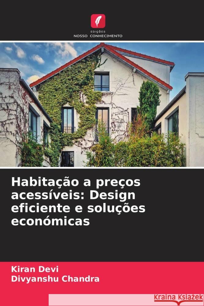 Habita??o a pre?os acess?veis: Design eficiente e solu??es econ?micas Kiran Devi Divyanshu Chandra 9786208103958