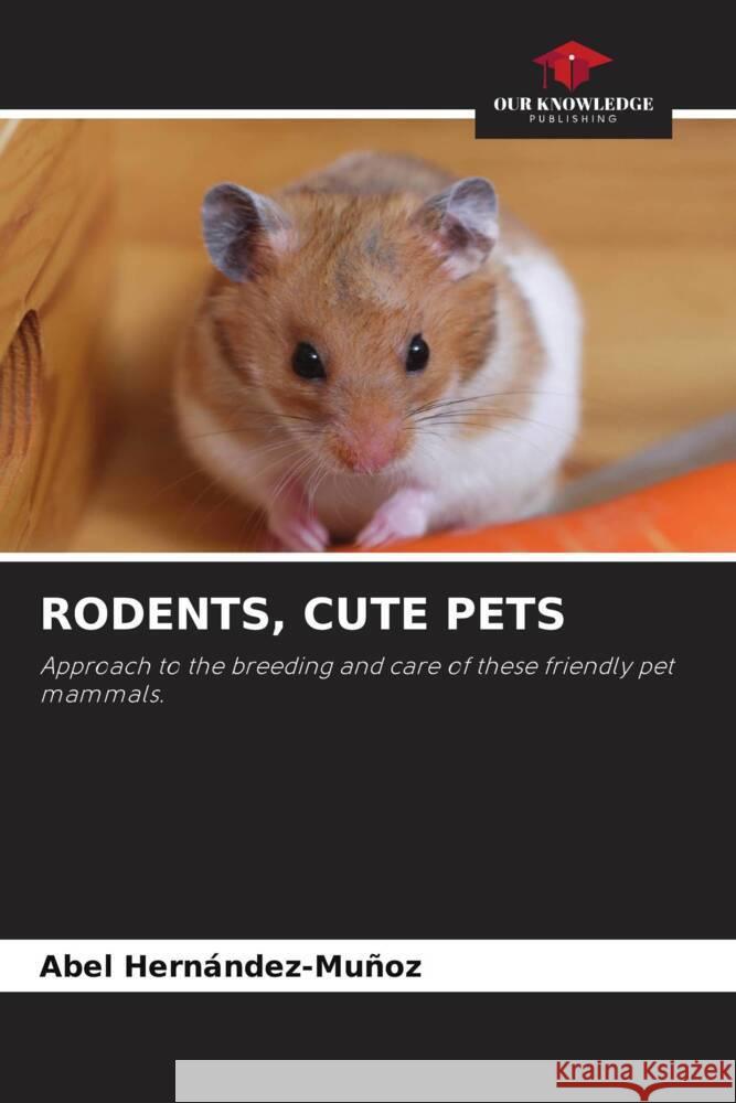 Rodents, Cute Pets Abel Hern?ndez-Mu?oz 9786208104092