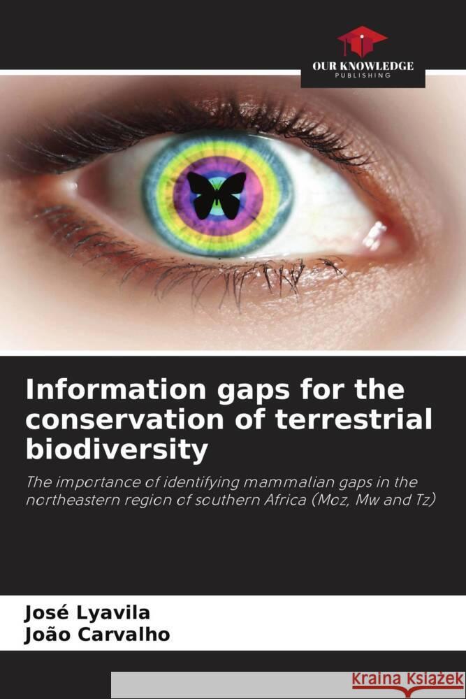 Information gaps for the conservation of terrestrial biodiversity Jos? Lyavila Jo?o Carvalho 9786208104276 Our Knowledge Publishing