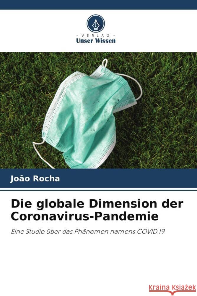 Die globale Dimension der Coronavirus-Pandemie Jo?o Rocha 9786208104405 Verlag Unser Wissen