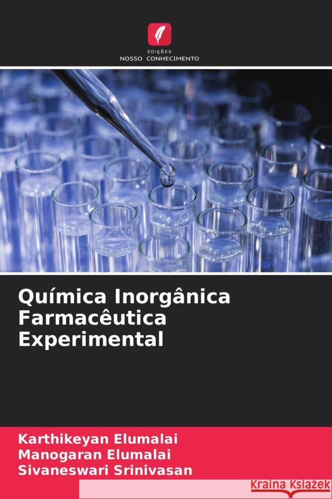 Qu?mica Inorg?nica Farmac?utica Experimental Karthikeyan Elumalai Manogaran Elumalai Sivaneswari Srinivasan 9786208105167