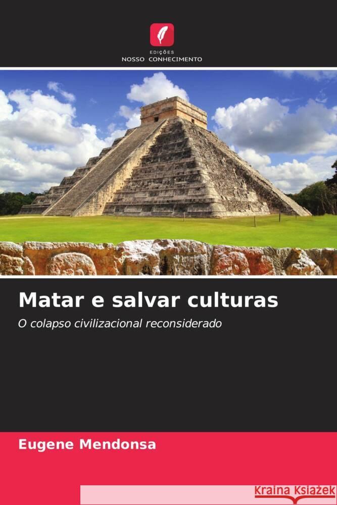 Matar e salvar culturas Eugene Mendonsa 9786208105303