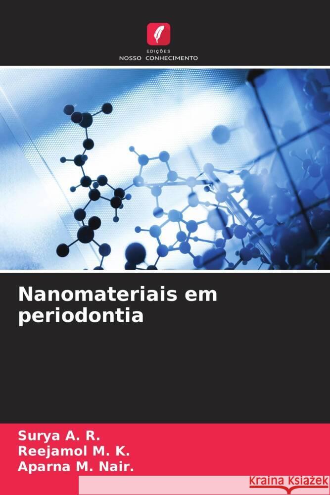 Nanomateriais em periodontia Surya A Reejamol M Aparna M 9786208105778 Edicoes Nosso Conhecimento