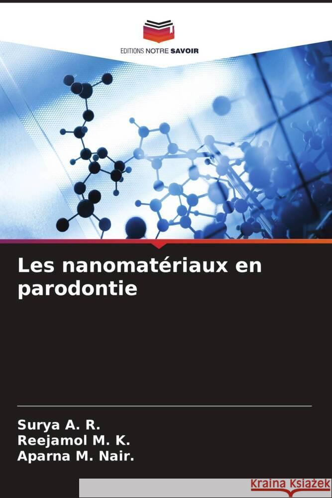 Les nanomat?riaux en parodontie Surya A Reejamol M Aparna M 9786208105860 Editions Notre Savoir