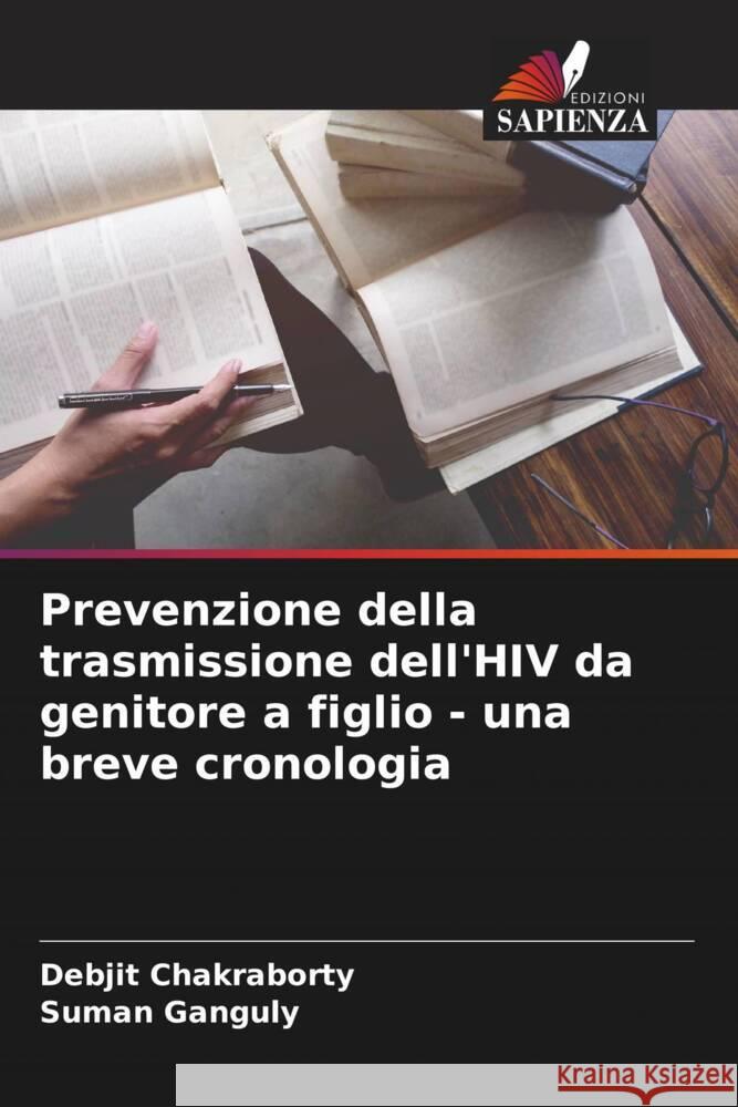 Prevenzione della trasmissione dell'HIV da genitore a figlio - una breve cronologia Debjit Chakraborty Suman Ganguly 9786208106249