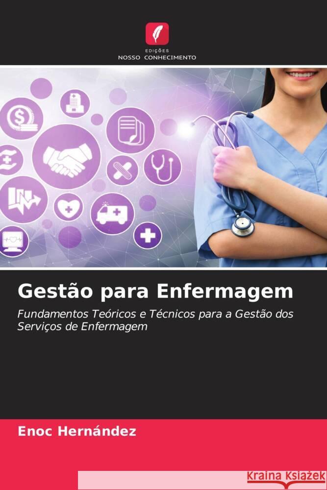 Gest?o para Enfermagem Enoc Hern?ndez 9786208106560 Edicoes Nosso Conhecimento