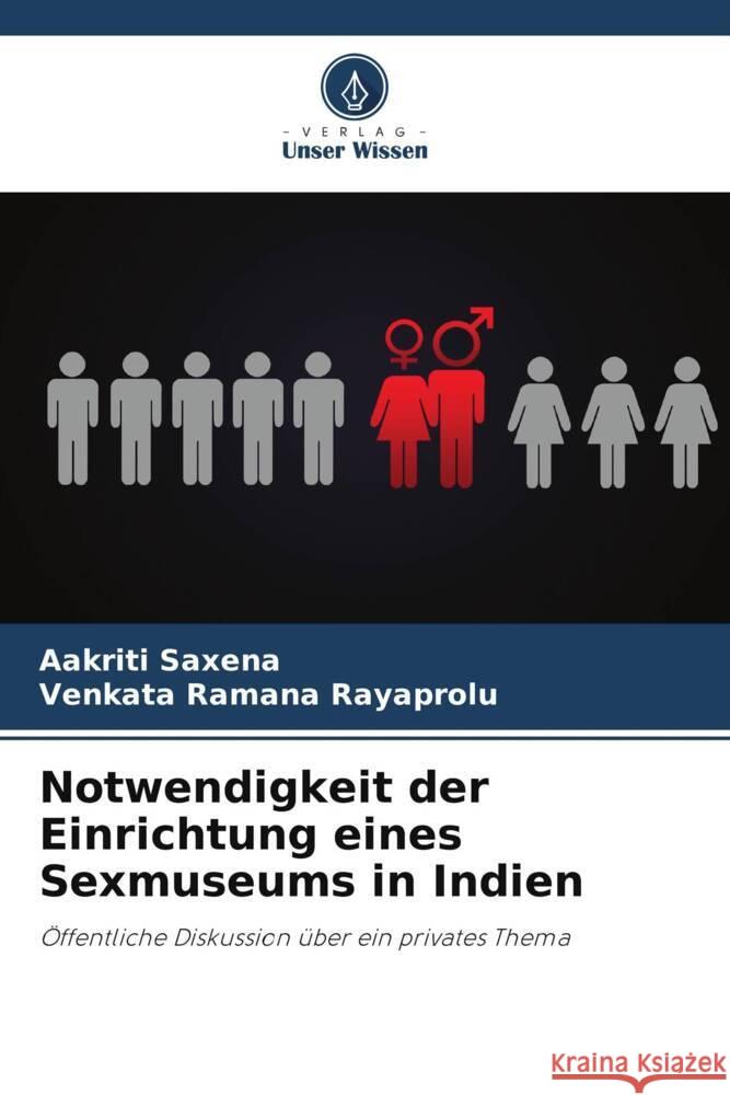 Notwendigkeit der Einrichtung eines Sexmuseums in Indien Aakriti Saxena Venkata Ramana Rayaprolu 9786208106577