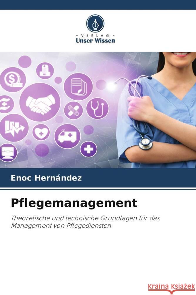 Pflegemanagement Enoc Hern?ndez 9786208106614 Verlag Unser Wissen