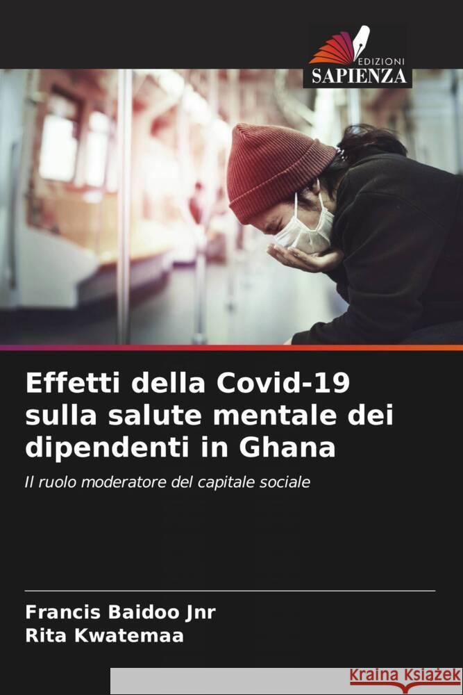 Effetti della Covid-19 sulla salute mentale dei dipendenti in Ghana Francis Baido Rita Kwatemaa 9786208108649