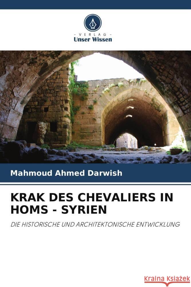 Krak Des Chevaliers in Homs - Syrien Mahmoud Ahme 9786208109066 Verlag Unser Wissen