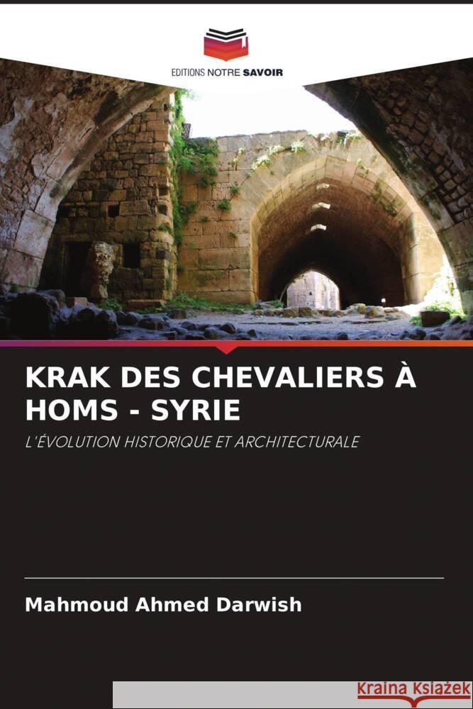 Krak Des Chevaliers ? Homs - Syrie Mahmoud Ahme 9786208109080 Editions Notre Savoir