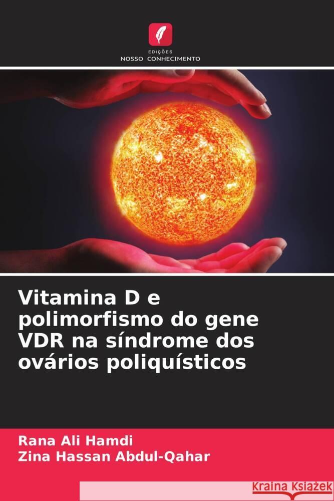 Vitamina D e polimorfismo do gene VDR na s?ndrome dos ov?rios poliqu?sticos Rana Al Zina Hassan Abdul-Qahar 9786208109134