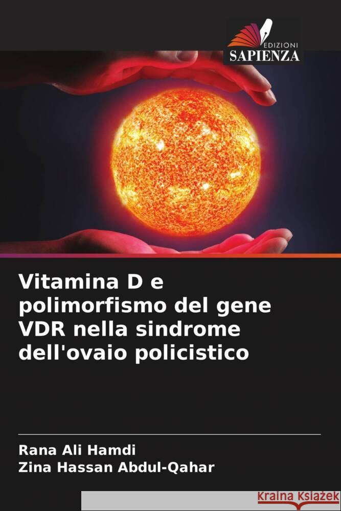 Vitamina D e polimorfismo del gene VDR nella sindrome dell'ovaio policistico Rana Al Zina Hassan Abdul-Qahar 9786208109141 Edizioni Sapienza