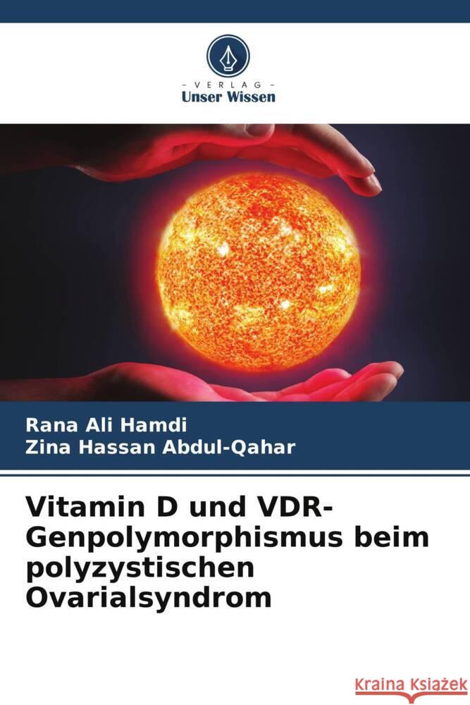 Vitamin D und VDR-Genpolymorphismus beim polyzystischen Ovarialsyndrom Rana Al Zina Hassan Abdul-Qahar 9786208109172 Verlag Unser Wissen