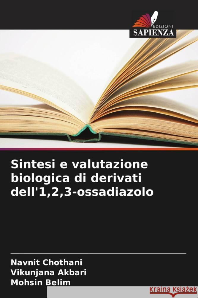 Sintesi e valutazione biologica di derivati dell'1,2,3-ossadiazolo Navnit Chothani Vikunjana Akbari Mohsin Belim 9786208109325