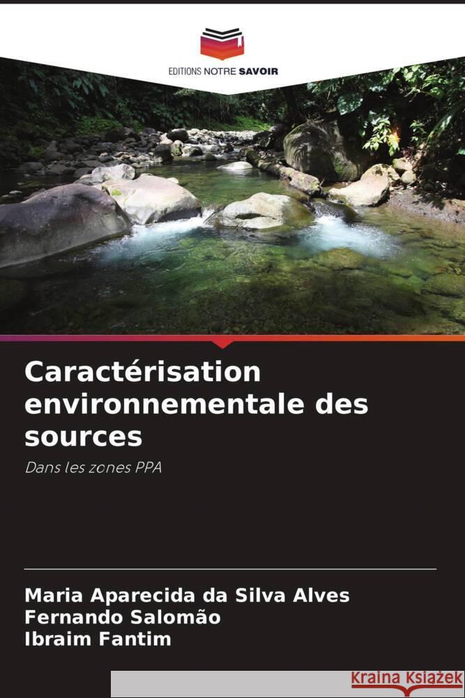 Caract?risation environnementale des sources Maria Aparecida Da Silva Alves Fernando Salom?o Ibraim Fantim 9786208109448