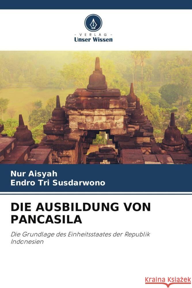 Die Ausbildung Von Pancasila Nur Aisyah Endro Tri Susdarwono 9786208110321 Verlag Unser Wissen