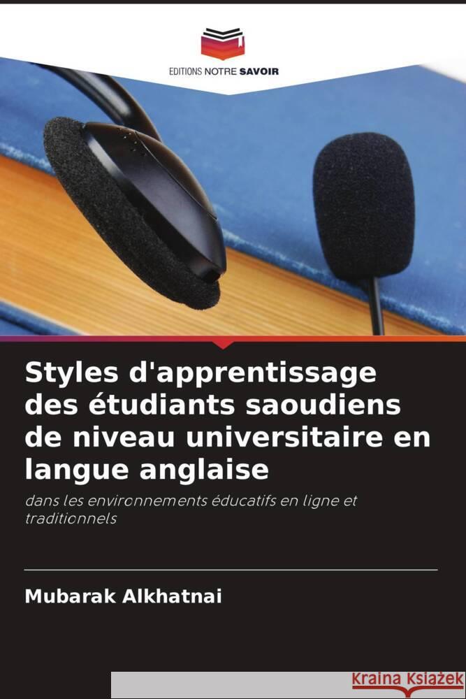 Styles d'apprentissage des ?tudiants saoudiens de niveau universitaire en langue anglaise Mubarak Alkhatnai 9786208110901