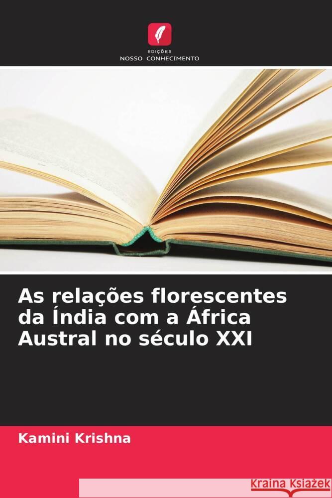 As rela??es florescentes da ?ndia com a ?frica Austral no s?culo XXI Kamini Krishna 9786208111175