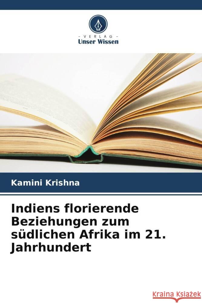 Indiens florierende Beziehungen zum s?dlichen Afrika im 21. Jahrhundert Kamini Krishna 9786208111212