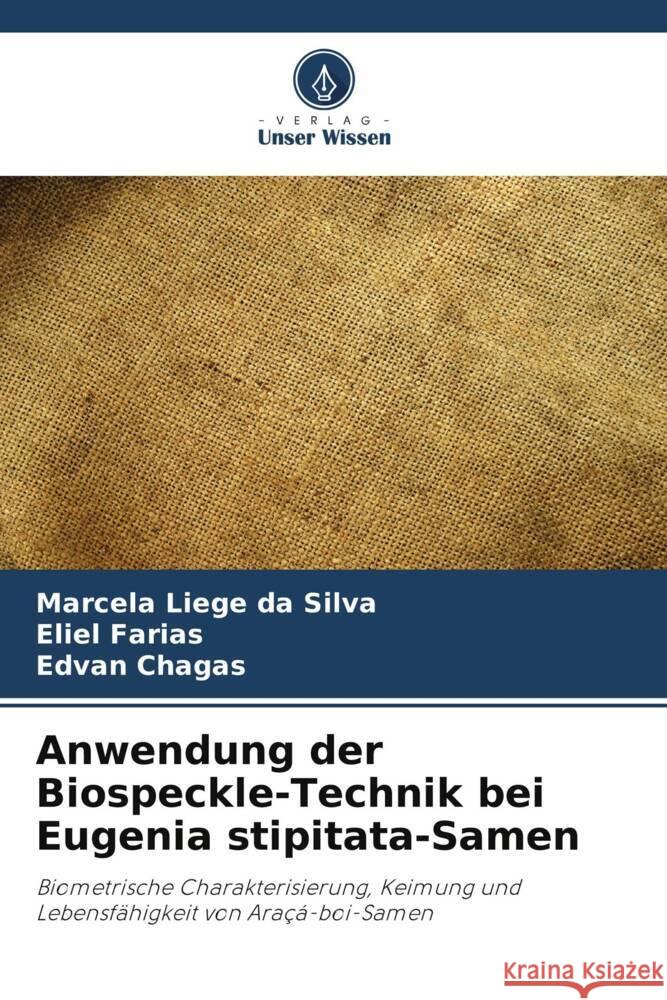 Anwendung der Biospeckle-Technik bei Eugenia stipitata-Samen Marcela Liege Da Silva Eliel Farias Edvan Chagas 9786208111519