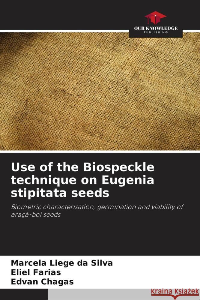 Use of the Biospeckle technique on Eugenia stipitata seeds Marcela Liege Da Silva Eliel Farias Edvan Chagas 9786208111526