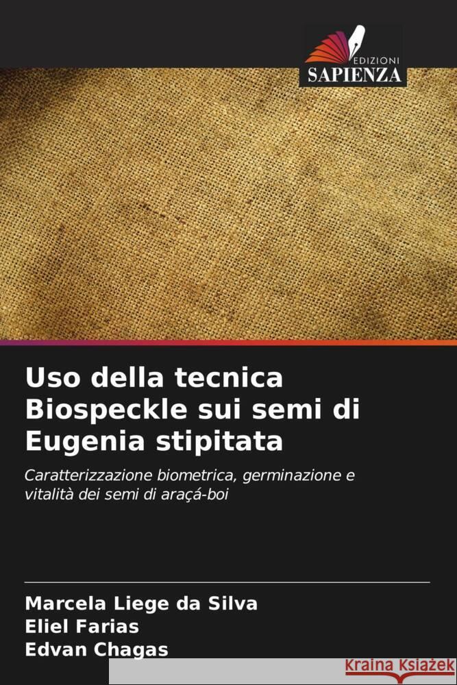 Uso della tecnica Biospeckle sui semi di Eugenia stipitata Marcela Liege Da Silva Eliel Farias Edvan Chagas 9786208111557