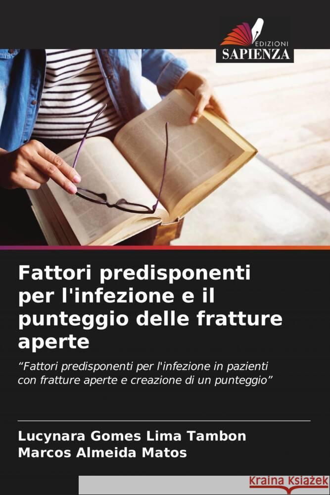 Fattori predisponenti per l'infezione e il punteggio delle fratture aperte Lucynara Gome Marcos Almeid 9786208112219 Edizioni Sapienza