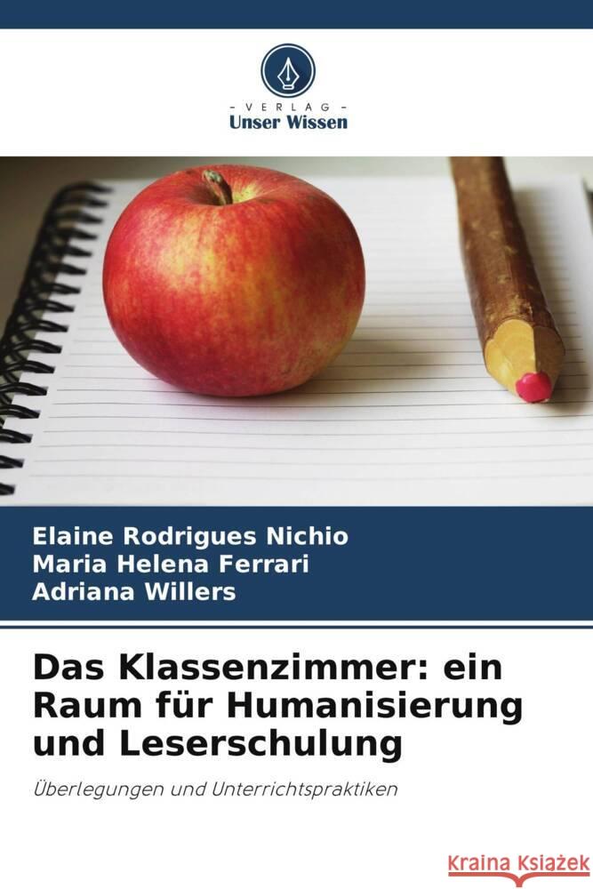 Das Klassenzimmer: ein Raum f?r Humanisierung und Leserschulung Elaine Rodrigue Maria Helena Ferrari Adriana Willers 9786208112295