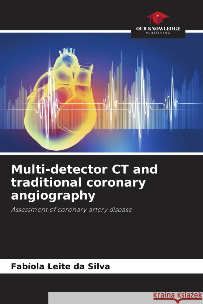 Multi-detector CT and traditional coronary angiography Fab?ola Leit 9786208112400 Our Knowledge Publishing