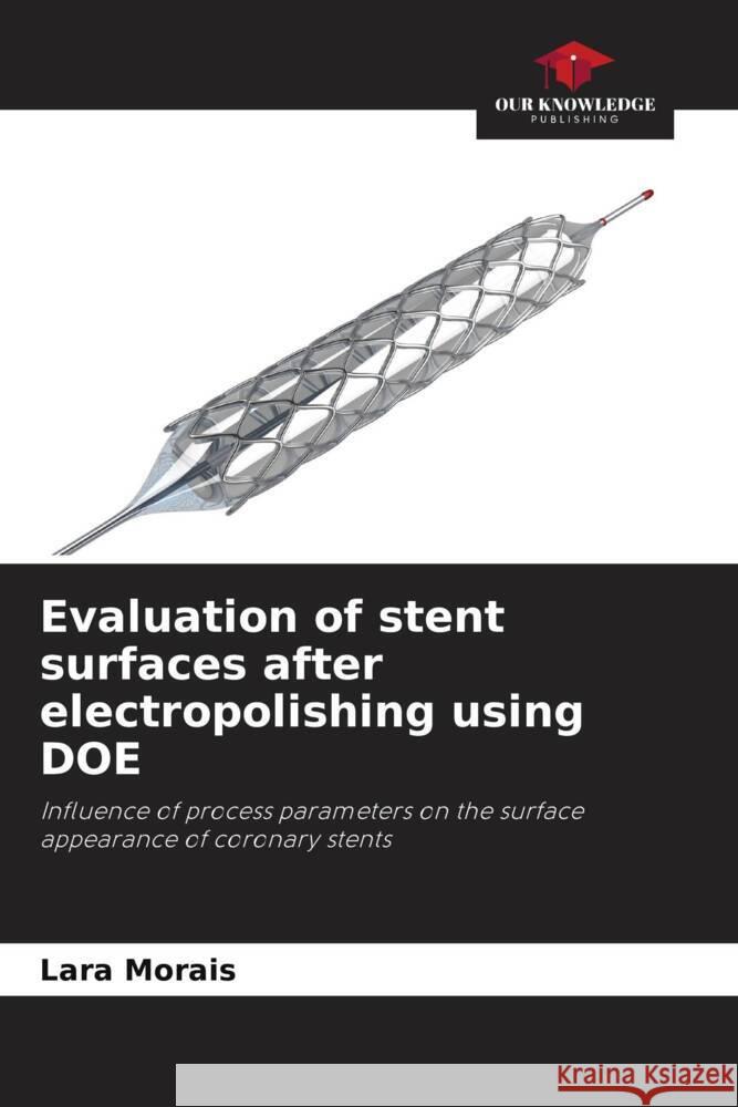 Evaluation of stent surfaces after electropolishing using DOE Lara Morais 9786208112424