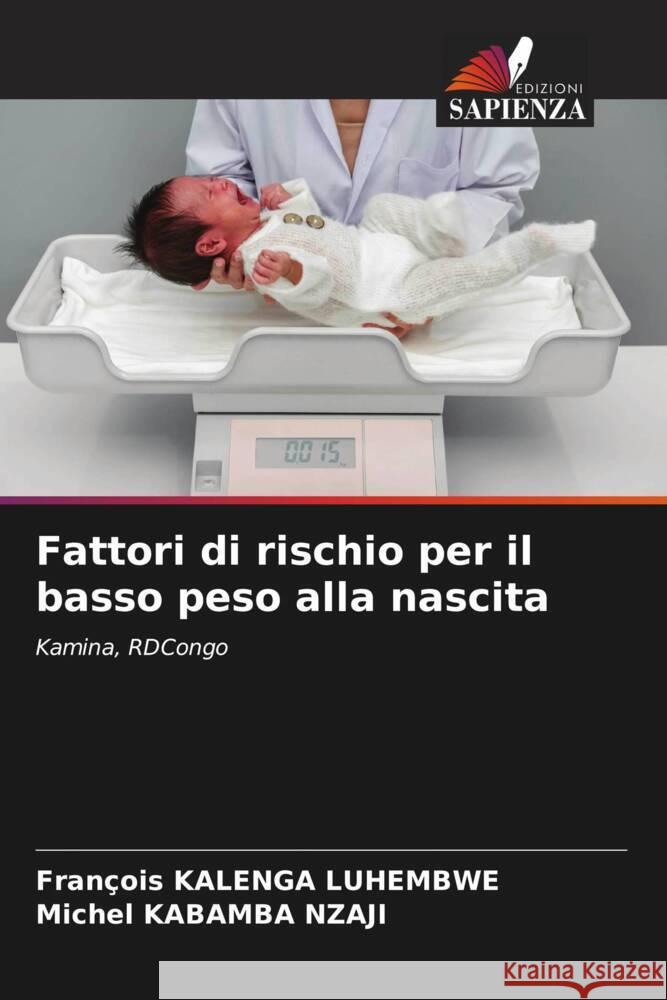 Fattori di rischio per il basso peso alla nascita Fran?ois Kaleng Michel Kabamb 9786208112677 Edizioni Sapienza