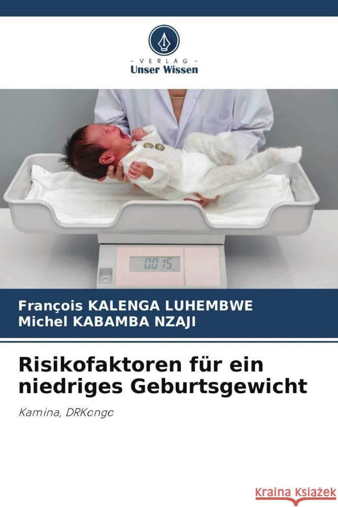 Risikofaktoren f?r ein niedriges Geburtsgewicht Fran?ois Kaleng Michel Kabamb 9786208112707 Verlag Unser Wissen