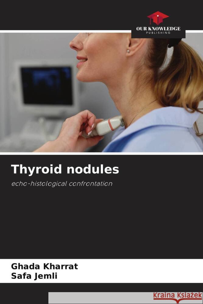 Thyroid nodules Ghada Kharrat Safa Jemli 9786208112837