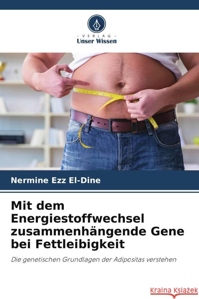 Mit dem Energiestoffwechsel zusammenh?ngende Gene bei Fettleibigkeit Nermine Ez 9786208112899