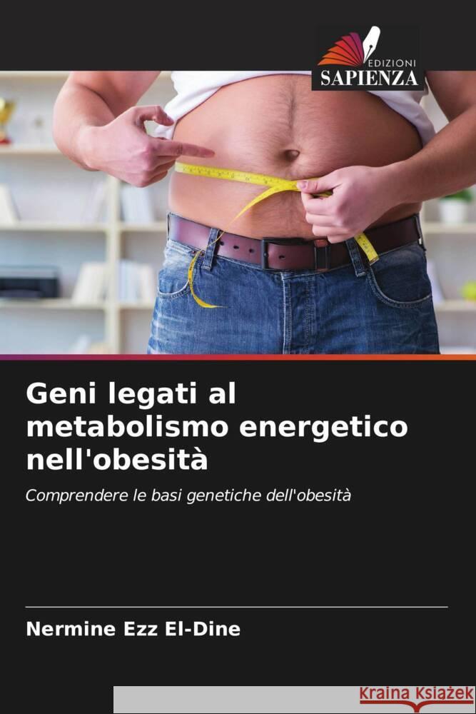 Geni legati al metabolismo energetico nell'obesità Ezz El-Dine, Nermine 9786208112943