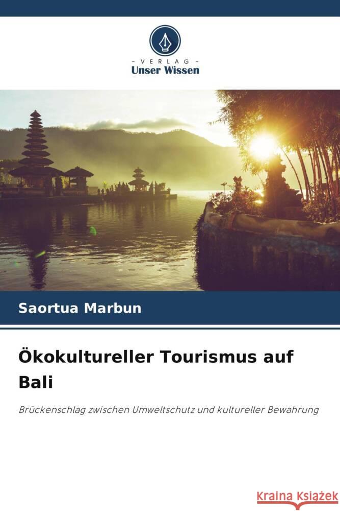 ?kokultureller Tourismus auf Bali Saortua Marbun 9786208113315 Verlag Unser Wissen