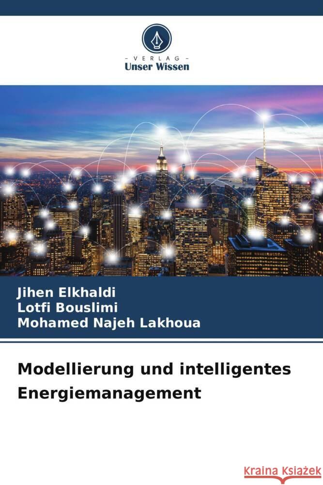 Modellierung und intelligentes Energiemanagement Jihen Elkhaldi Lotfi Bouslimi Mohamed Najeh Lakhoua 9786208114114