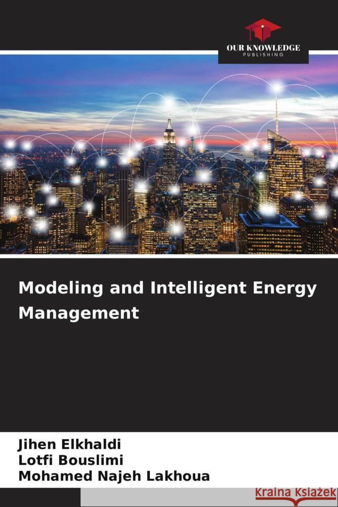 Modeling and Intelligent Energy Management Jihen Elkhaldi Lotfi Bouslimi Mohamed Najeh Lakhoua 9786208114176