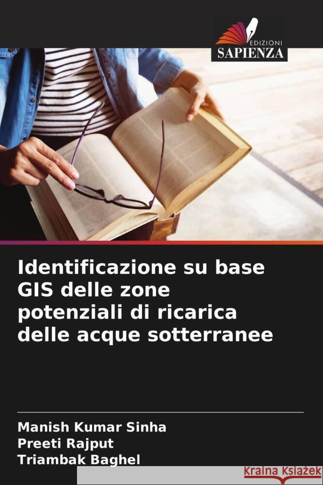 Identificazione su base GIS delle zone potenziali di ricarica delle acque sotterranee Manish Kumar Sinha Preeti Rajput Triambak Baghel 9786208114855