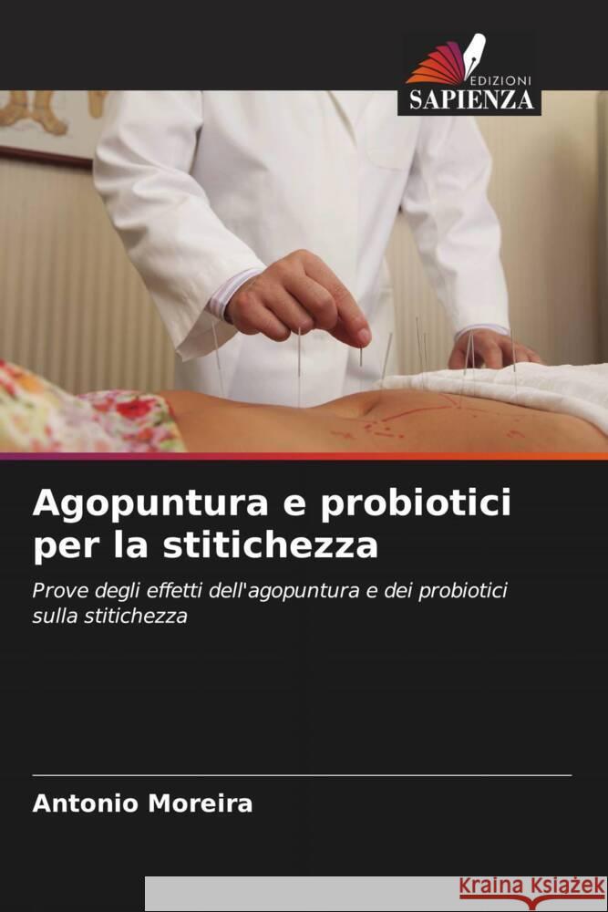 Agopuntura e probiotici per la stitichezza Antonio Moreira 9786208114947