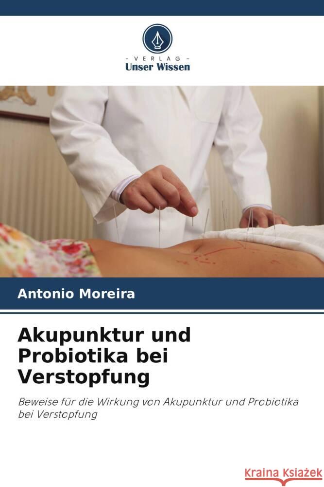 Akupunktur und Probiotika bei Verstopfung Antonio Moreira 9786208114978