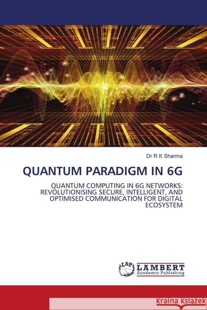 Quantum Paradigm in 6g R. K. Sharma 9786208116262 LAP Lambert Academic Publishing